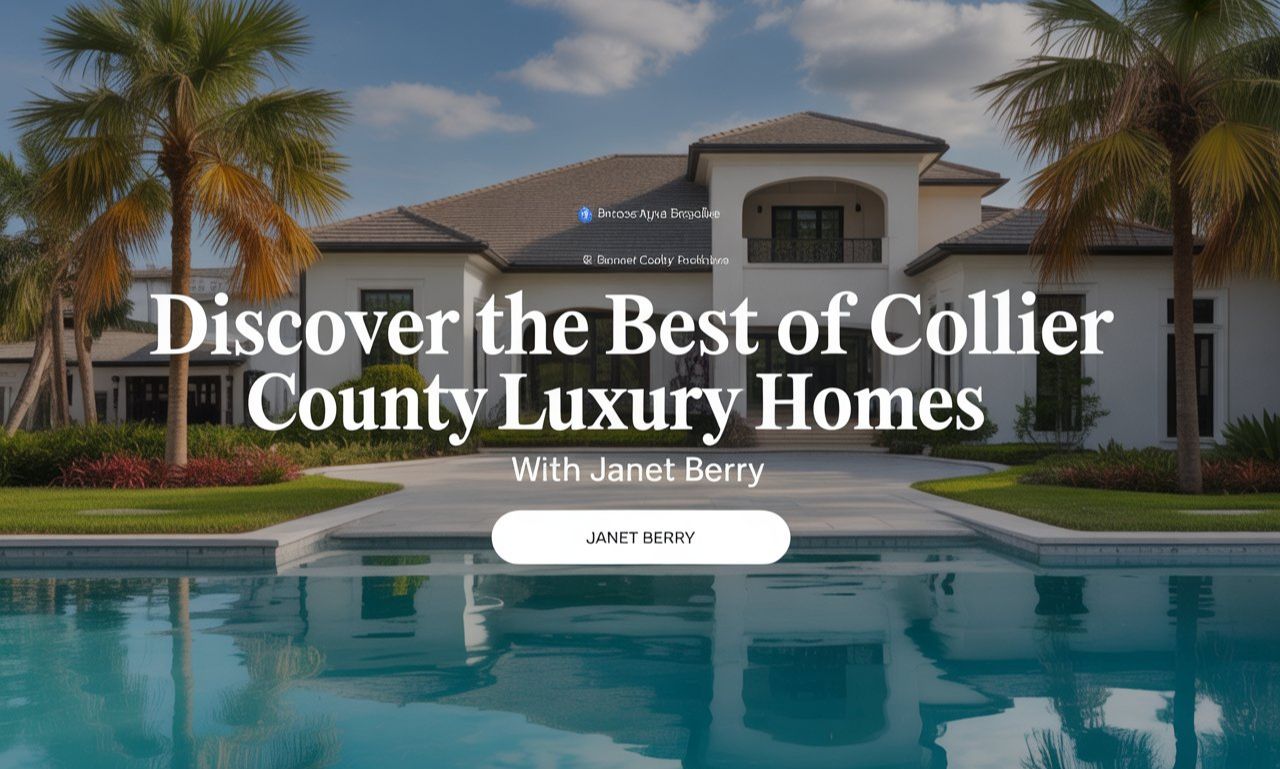Discover the Best of Collier County Luxury Homes with Janet Berry